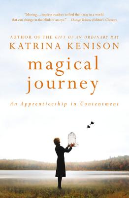 Magical Journey: An Apprenticeship in Contentment - Kenison, Katrina