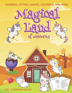 Magical Land of Unicorns - Numbers, Letters, Shapes, Coloring, and More - Vol. 3 Evening Valley