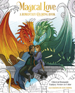 Magical Love: A Romantasy Coloring Book: Ethereal Romantic Fantasy Scenes to Color