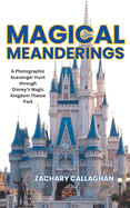 Magical Meanderings: A Photographic Scavenger Hunt through Disney's Magic Kingdom Theme Park