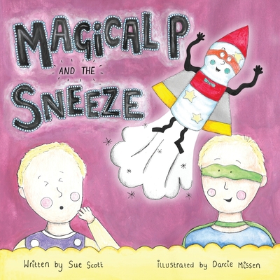 Magical P and the Sneeze - Scott, Sue