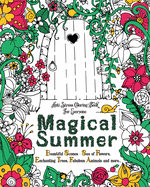 Magical Summer: Anti Stress Coloring Book For Everyone. Beautiful Scenes - Sea of Flowers, Enchanting Trees, Fabulous Animals and more...