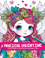 Magical Valentine: A Coloring Book of Cute Creatures and Sweet Treats