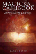 Magickal Cashbook: Attract Money Fast with Ancient Secrets and Modern Wealth Magick