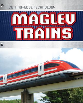 Maglev Trains - Spilsbury, Louise A, and Spilsbury, Richard