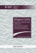 Magna Carta: History, Context and Influence: Papers delivered at Peking University on the 800th anniversary of Magna Carta