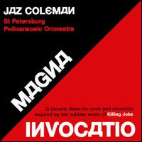 Magna Invocatio: A Gnostic Mass for Choir and Orchestra Inspired by the Sublime Music o - Jaz Coleman / St. Petersburg Philharmonic Orchestra