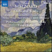 Magnard: Orchestral Works - Philharmonisches Orchester Freiburg; Fabrice Bollon (conductor)