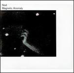 Magnetic Anomaly - Nod