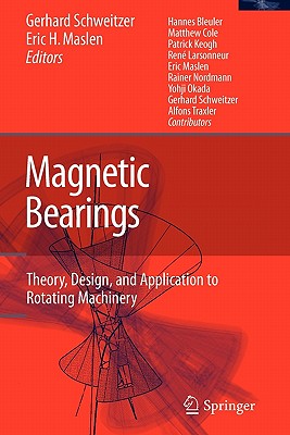 Magnetic Bearings: Theory, Design, and Application to Rotating Machinery - Schweitzer, Gerhard (Editor), and Bleuler, H (Contributions by), and Maslen, Eric H (Editor)