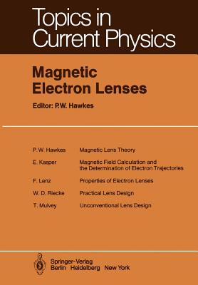 Magnetic Electron Lenses - Hawkes, P W (Contributions by)