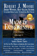 Magnetic Entrepreneur Our Vision: Volume #1