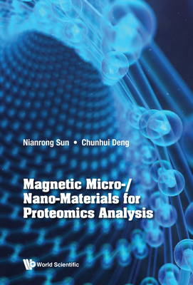 Magnetic Micro-/Nano-Materials for Proteomics Analysis - Sun, Nianrong, and Deng, Chunhui