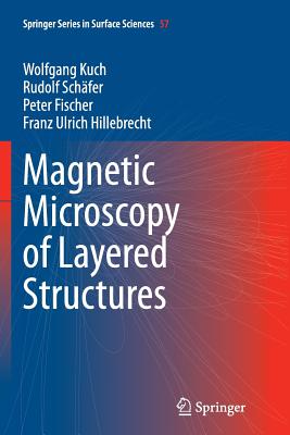 Magnetic Microscopy of Layered Structures - Kuch, Wolfgang, and Schfer, Rudolf, and Fischer, Peter