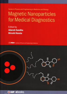 Magnetic Nanoparticles for Medical Diagnostics - Sandhu, Adarsh (Editor), and Handa, Hiroshi, Professor (Editor)