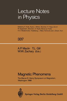 Magnetic Phenomena: The Warren E. Henry Symposium on Magnetism, in Commemoration of His 80th Birthday and His Work in Magnetism, Washington, DC, August 15-16, 1988 - Maclin, Arlene P. (Editor), and Gill, Tepper L. (Editor), and Zachary, Woodford W. (Editor)