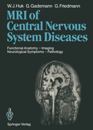 Magnetic Resonance Imaging of Central Nervous System Diseases: Functional Anatomy -- Imaging Neurological Symptoms -- Pathology