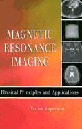 Magnetic Resonance Imaging: Physical Principles and Applications - Kuperman, Vadim, and Mayergoyz, Isaak D