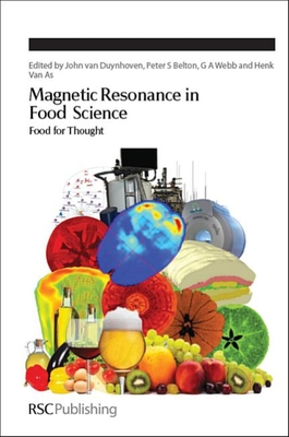 Magnetic Resonance in Food Science: Food for Thought - Van Duynhoven, John (Editor), and Belton, Peter S, Prof. (Editor), and Webb, G A, Prof. (Editor)