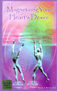 Magnetizing Your Heart's Desire - Warren, Sharon A, New