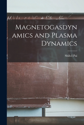 Magnetogasdynamics and Plasma Dynamics - Pai, Shih-I (Creator)