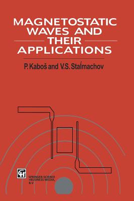 Magnetostatic Waves and Their Application - Kabos, Pavel, and Stalmachov, V S