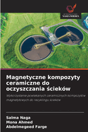 Magnetyczne kompozyty ceramiczne do oczyszczania  ciek?w