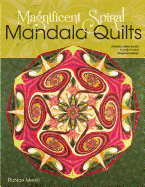 Magnificent Spiral Mandala Quilts: (2nd Edition)