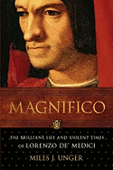 Magnifico: The Brilliant Life and Violent Times of Lorenzo de' Medici