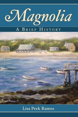 Magnolia: A Brief History - Ramos, Lisa Peek