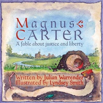 Magnus Carter: A Fable About Justice and Liberty - Warrender, Julian, and Stannard, Dorothy (Editor), and Luke, Carlotta (Designer)