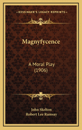 Magnyfycence: A Moral Play (1906)