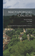 Magyarorszag Csaladai: Czimerekkel Es Nemzekrendi Tablakkal, Volume 9...