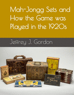 Mah-Jongg Sets and How the Game was Played in the 1920s