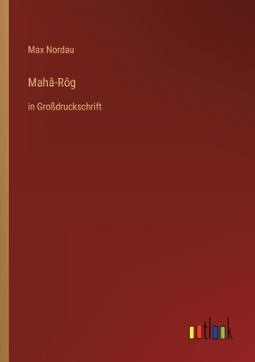 Mah?-R?g: in Gro?druckschrift - Nordau, Max