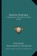 Maha-Nataka: A Dramatic History Of King Rama