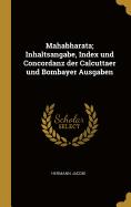 Mahabharata; Inhaltsangabe, Index und Concordanz der Calcuttaer und Bombayer Ausgaben
