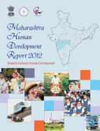 Maharashtra Human Development Report 2012: Towards Inclusive Human Development