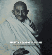 Mahatma Gandhi en Images: Prface de la Gandhi Research Foundation - tout en couleur