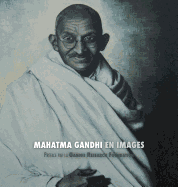 Mahatma Gandhi En Images: Pr?face de la Gandhi Research Foundation