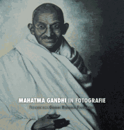 Mahatma Gandhi in Fotografie: Prefazione Della Gandhi Research Foundation - A Colori