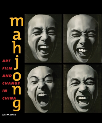 Mahjong: Art, Film, and Change in China - Andrews, Julia (Editor), and Shen, Kuiyi (Editor), and Quandt, James (Contributions by)