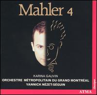 Mahler 4 - Karina Gauvin (soprano); Orchestre Mtropolitain; Yannick Nzet-Sguin (conductor)