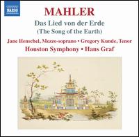 Mahler: Das Lied von der Erde - Gregory Kunde (tenor); Jane Henschel (mezzo-soprano); Houston Symphony Orchestra; Hans Graf (conductor)