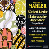 Mahler: Rckert Lieder; Lieder aus der Jungendzeit - Alfred Poell (baritone); Anny Felbermayer (soprano); Viktor Graf (piano); Felix Prohaska (conductor)