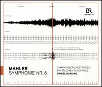 Mahler: Symphonie Nr. 6 - Bavarian Radio Symphony Orchestra; Daniel Harding (conductor)