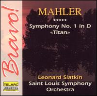 Mahler: Symphony No. 1 "Titan" - St. Louis Symphony Orchestra; Leonard Slatkin (conductor)