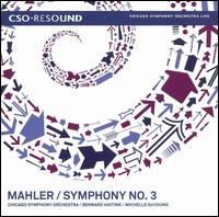 Mahler: Symphony No. 3 - Michelle DeYoung (mezzo-soprano); Chicago Children's Choir (choir, chorus); Chicago Symphony Chorus (choir, chorus);...