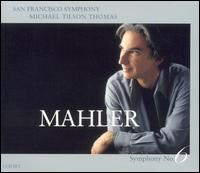 Mahler: Symphony No. 6 - San Francisco Symphony; Michael Tilson Thomas (conductor)