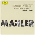 Mahler: Symphony No. 6 - Berlin Philharmonic Orchestra; Claudio Abbado (conductor)